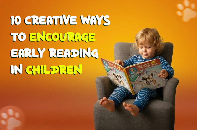 10 Creative Ways to Encourage Early Reading in Children